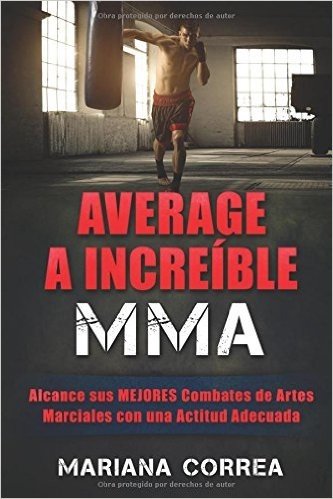 Average a Increible Mma: Alcance Sus Mejores Combates de Artes Marciales Con Una Actitud Adecuada