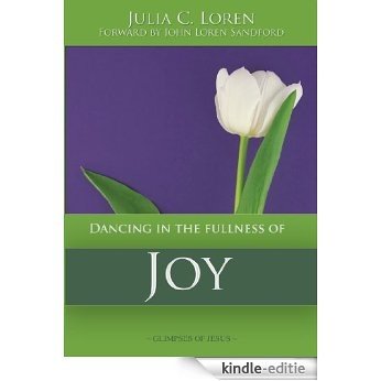 Dancing in the Fullness of Joy (Glimpses of Jesus Book 2) (English Edition) [Kindle-editie]