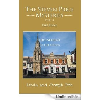 The Steven Price Mysteries Part 4 The Final: The Incident in the Cross (English Edition) [Kindle-editie]