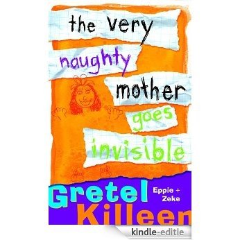 The Very Naughty Mother Goes Invisible [Kindle-editie]