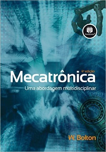 Mecatrônica. Uma Abordagem Multidisciplinar