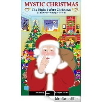 Mystic Christmas: A Symbolic Interpretation of "T'was the Night Before Christmas" (English Edition) [Kindle-editie]