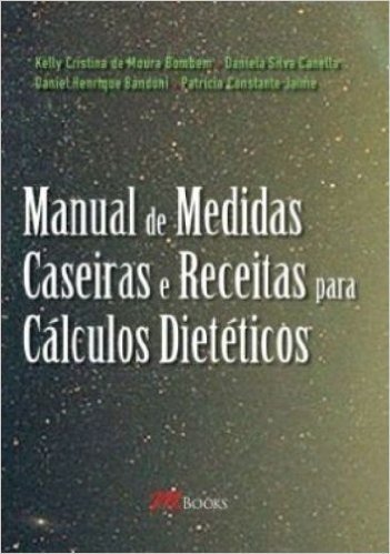 Manual de Medidas Caseiras e Receitas Para Cálculos Dietéticos