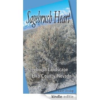 Sagebrush Heart: Sagebrush Landscape of Elko County, Nevada (English Edition) [Kindle-editie]