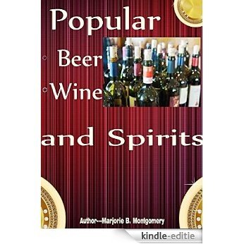 Popular Beer, Wine and Spirits: In This Manual You'll Discover Must-Read Information On Champagne,  Wine Cooler, Whiskey Drinks, German Beer Drinking, ... and Beer Brewing! (English Edition) [Kindle-editie] beoordelingen