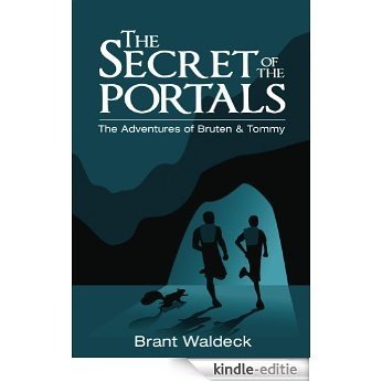 The Secret of The Portals:  The Adventures of Bruten & Tommy (The Bruten & Tommy Series Book 1) (English Edition) [Kindle-editie]