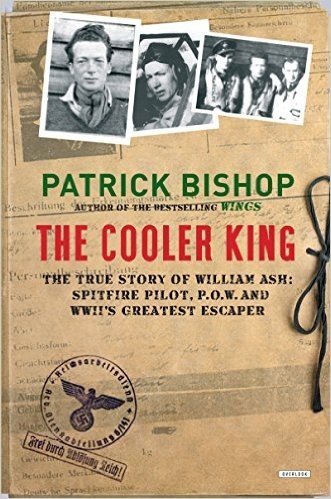 The Cooler King: The True Story of William Ash, the Greatest Escaper of World War II