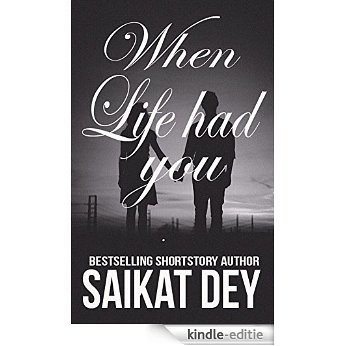 When life had you (English Edition) [Kindle-editie]