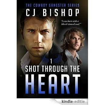 SHOT THROUGH THE HEART (The Cowboy Gangster Book 1) (English Edition) [Kindle-editie]