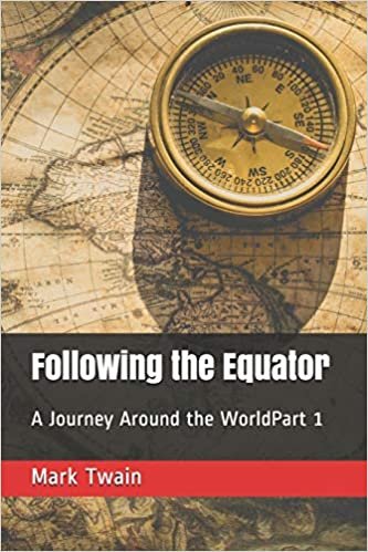 Following the Equator: A Journey Around the WorldPart 1