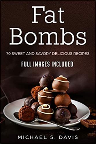 Keto Fat Bombs: 70 Sweet & Savory Recipes for Ketogenic, Paleo & Low-Carb Diets. (Easy Recipes for Healthy Eating and  Fast Weight Loss)