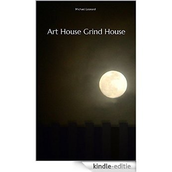 Art House Grind House (English Edition) [Kindle-editie]