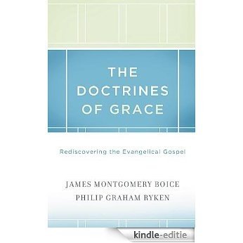 The Doctrines of Grace: Rediscovering the Evangelical Gospel [Kindle-editie]