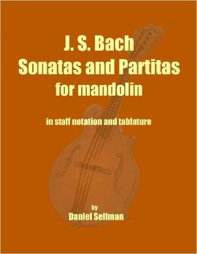 J. S. Bach Sonatas and Partitas for Mandolin: The Complete Sonatas and Partitas for Solo Violin Transcribed for Mandolin in Staff Notation and Tablature baixar