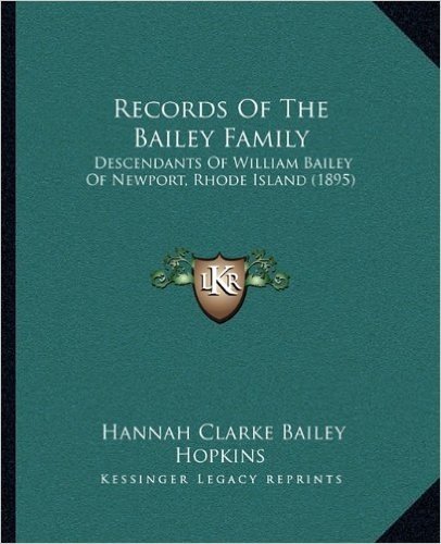 Records of the Bailey Family: Descendants of William Bailey of Newport, Rhode Island (1895)
