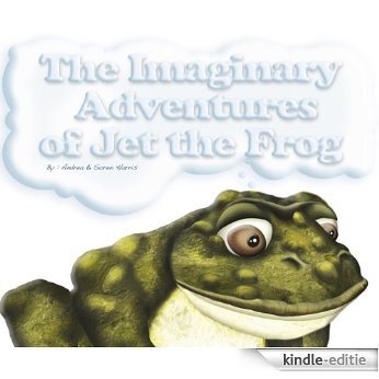 The Imaginary Adventures of Jet the Frog (English Edition) [Kindle-editie]