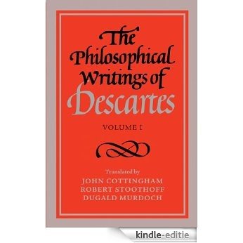 The Philosophical Writings of Descartes: Volume 1 [Kindle-editie]