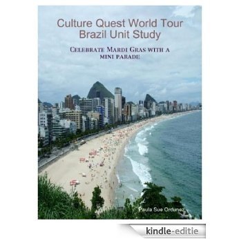 Culture Quest World Tour ~ Brazil Unit Study (English Edition) [Kindle-editie]