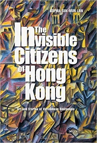 The Invisible Citizens of Hong Kong: Art and Stories of Vietnamese Boatpeople