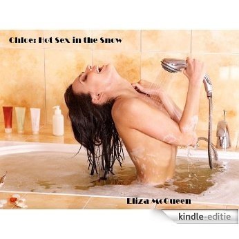 Chloe: Hot Sex in the Snow (English Edition) [Kindle-editie]
