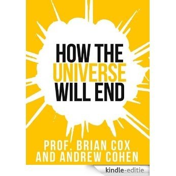 Prof. Brian Cox's How The Universe Will End (Collins Shorts, Book 1) [Kindle-editie]