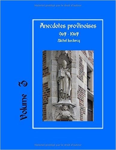 Anecdotes Provinoises, Volume 3: Provin-En-Carembault: 1000 ANS D'Histoire(s) a Partir de Documents Anciens