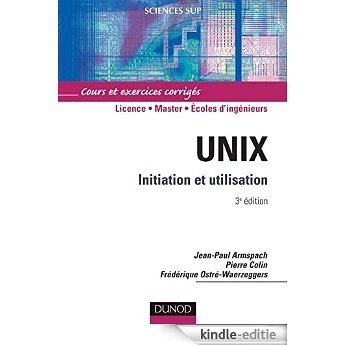 Unix - 3e éd. : Initiation et utilisation (Informatique) (French Edition) [Print Replica] [Kindle-editie]
