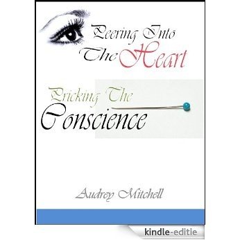 Peering Into The Heart Pricking the Consience (English Edition) [Kindle-editie]