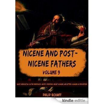 Nicene and Post-Nicene Fathers, Vol. IX: Saint Chrysostom: On the Priesthood; Ascetic Treatises; Select Homilies and Letters; Homilies on the Statues (English Edition) [Kindle-editie]