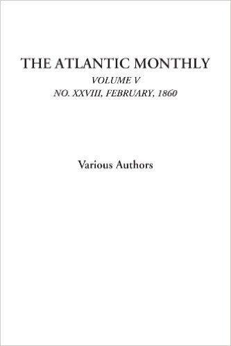 The Atlantic Monthly, Volume V, No. XXVIII, February, 1860