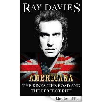 Americana: The Kinks, the Road and the Perfect Riff [Kindle-editie]