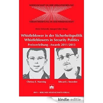 Whistleblower in der Sicherheitspolitik - Whistleblowers in Security Politics: Preisverleihung - Awards 2011/2013 (Chelsea E. Manning; Edward J. Snowden) (English Edition) [Print Replica] [Kindle-editie]