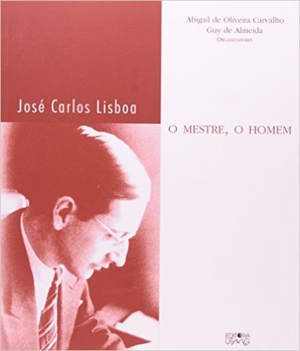Jose Carlos Lisboa: O Mestre, O Homem