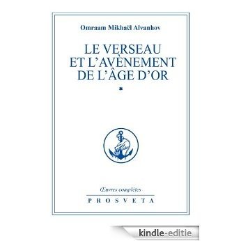 Le Verseau et l'avènement de l'Âge d'Or: Volume 1 (Oeuvre Complete) [Kindle-editie]