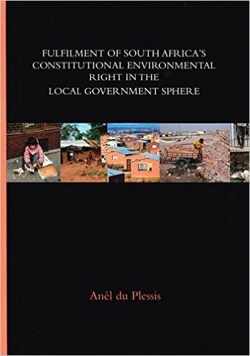 Fulfilment of South Africa's Constitutional Environmental Right in the Local Government Sphere