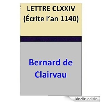 LETTRE CLXXIV (Écrite l'an 1140) (French Edition) [Kindle-editie]
