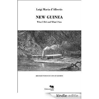 "NEW GUINEA" What I Did and What I Saw [Kindle-editie]