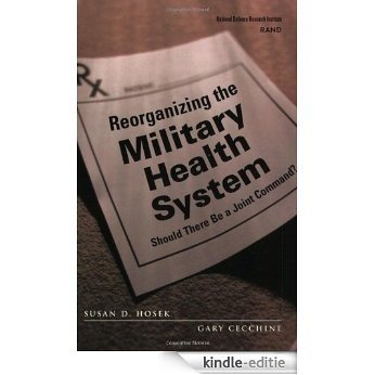 Reorganizing the Military Health System: Should There Be a Joint Command: Should There Be a Joint Command? [Kindle-editie] beoordelingen