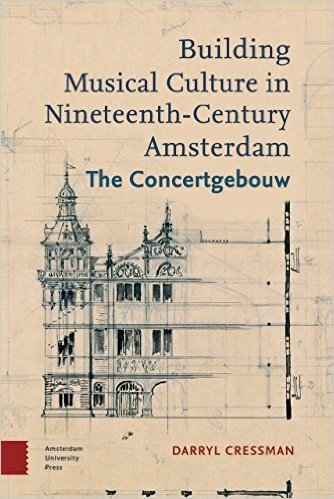 Building Musical Culture in Nineteenth-Century Amsterdam: The Concertgebouw