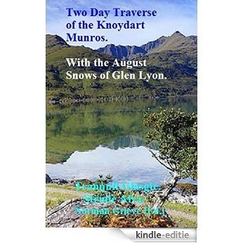 A Two Day Traverse of the Knoydart Munros.: With the August Snows of Glen Lyon! (English Edition) [Kindle-editie]
