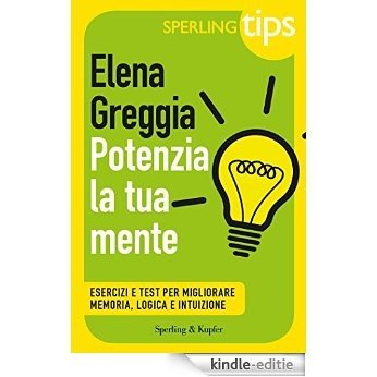 Potenzia la tua mente - SPERLING TIPS: Esercizi e test per migliorare memoria, logica e intuizione (Italian Edition) [Kindle-editie]