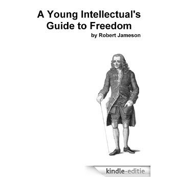 A Young Intellectual's Guide to Freedom (English Edition) [Kindle-editie]