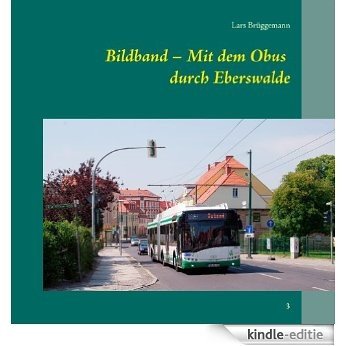 Bildband - Mit dem Obus durch Eberswalde: Elektrisch durch die Waldstadt Eberswalde [Kindle-editie] beoordelingen