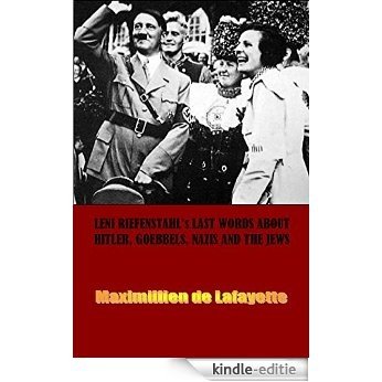 LENI RIEFENSTAHL's LAST WORDS ABOUT HITLER, GOEBBELS, NAZIS AND THE JEWS (English Edition) [Kindle-editie] beoordelingen