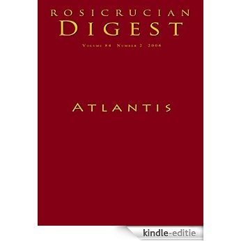Atlantis: Rosicrucian Digest (Rosicrucian Order AMORC Kindle Editions) (English Edition) [Kindle-editie]