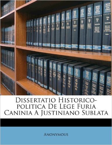 Dissertatio Historico-Politica de Lege Furia Caninia a Justiniano Sublata baixar