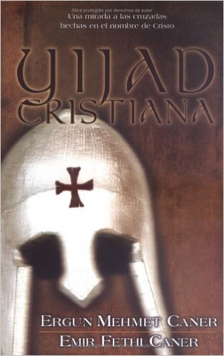 Yijad Cristiana: Una Mirada A las Cruzadas Hechas en el Nombre de Cristo