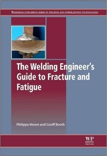The Welding Engineer's Guide to Fracture and Fatigue
