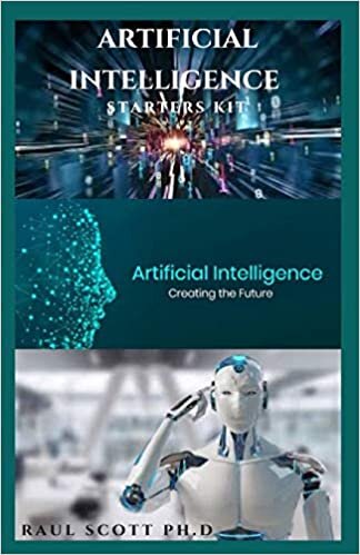 indir ARTIFICIAL INTELLIGENCE STARTERS KIT: Easy Guide To Artificial Intelligence And Putting Ai Into Practice : Everything Thing You Need To Know