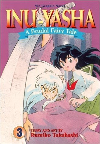 Inu-Yasha Volume 3: A Feudal Fairy Tale